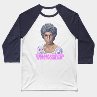 Thelma "Mama" Harper is My Familiar Baseball T-Shirt